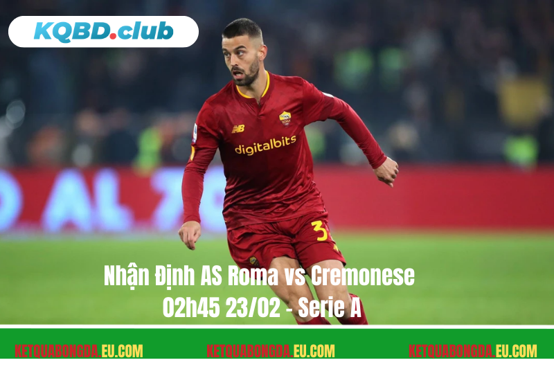 Đội hình dự kiến trước trận AS Roma vs Cremonese Đội hình dự kiến trước trận AS Roma vs Cremonese