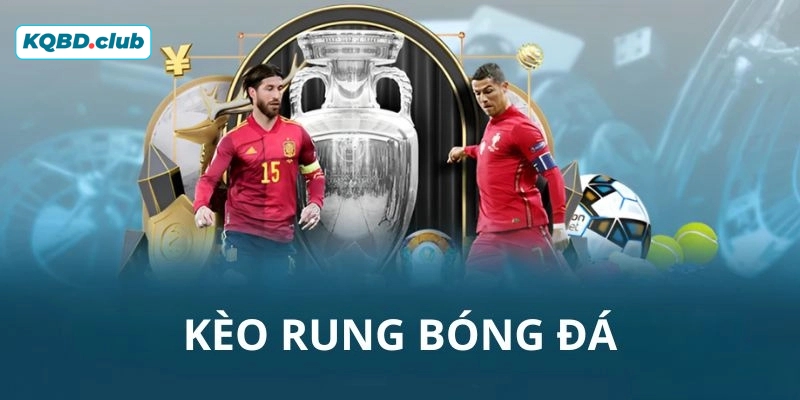 Vì sao chiến thuật đánh kèo Rung (Live) World Cup lại quan trọng? Vì sao chiến thuật đánh kèo Rung (Live) World Cup lại quan trọng?